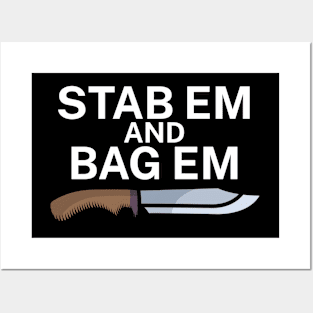 Stab em and bag em Posters and Art